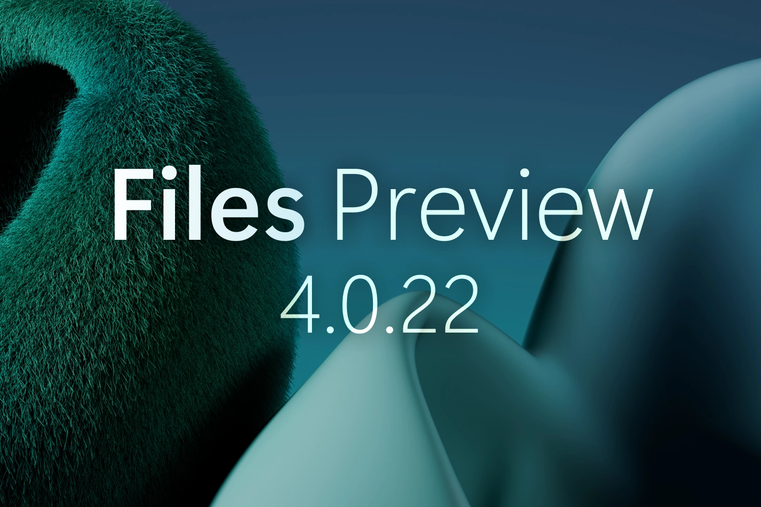 Announcing Files v4.0.22 thumbnail